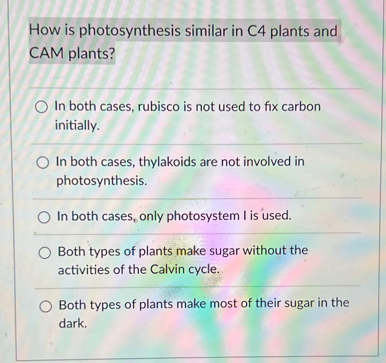 Solved How is photosynthesis similar in C4 ﻿plants and CAM | Chegg.com