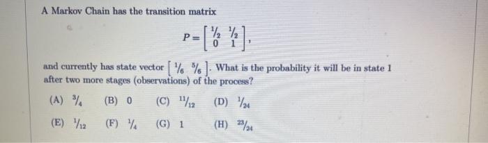 Solved A Markov Chain has the transition matrix P= 0 and | Chegg.com