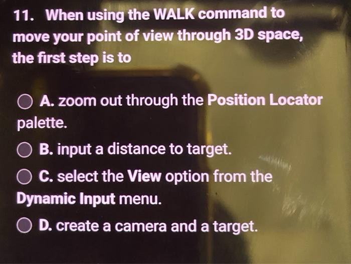 Solved 11. When using the WALK command to move your point of | Chegg.com
