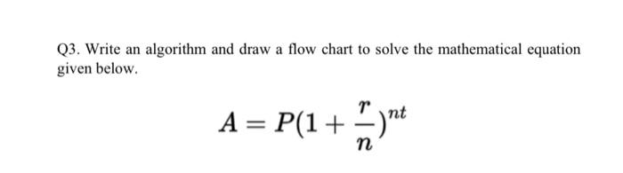 Solved Q3. Write an algorithm and draw a flow chart to solve | Chegg.com
