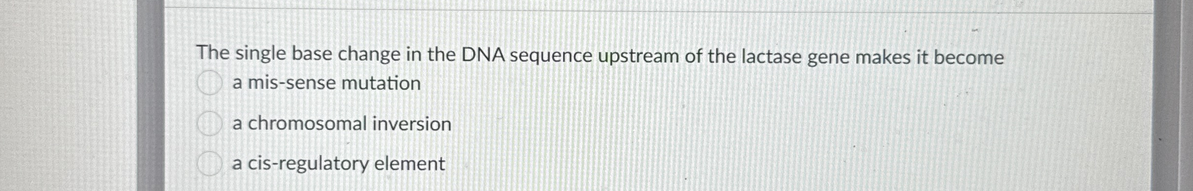 Solved The single base change in the DNA sequence upstream | Chegg.com