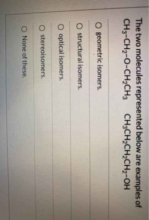 The two molecules represented below are examples of | Chegg.com