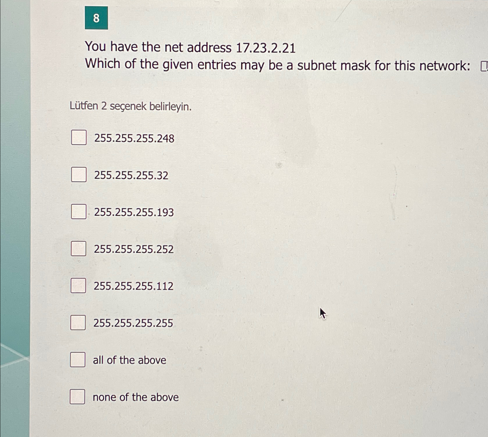 Solved 8You have the net address 17.23.2.21Which of the | Chegg.com