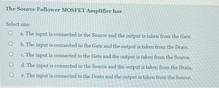 Solved The Source Follower MOSFET Amplifier has Select one: | Chegg.com