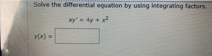 Solved Solve the differential equation by using integrating | Chegg.com