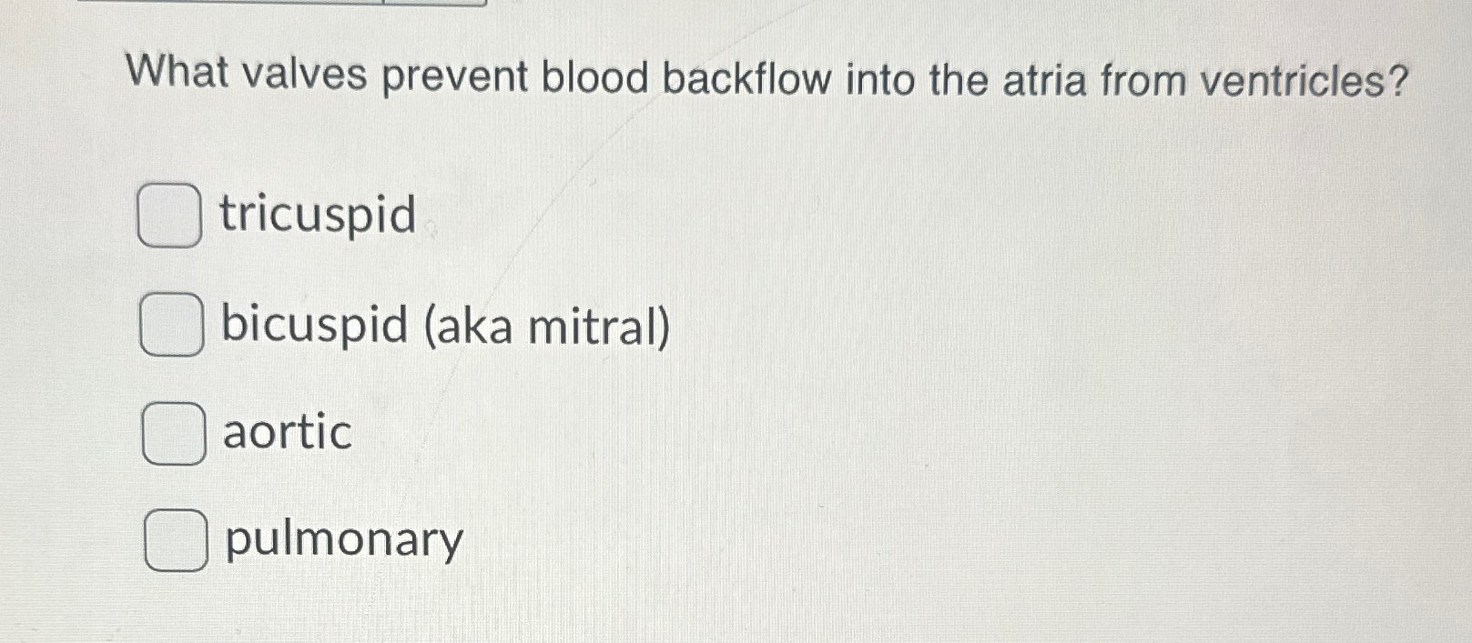 Solved What valves prevent blood backflow into the atria
