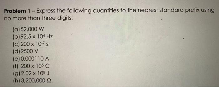 Solved Problem 1 - Express the following quantities to the | Chegg.com