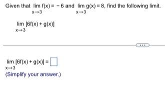 Solved Given that limx→3f(x)=−6 and limx→3g(x)=8, find the | Chegg.com