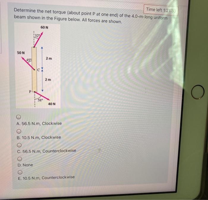 Solved Time left 1:21:33 Determine the net torque (about | Chegg.com