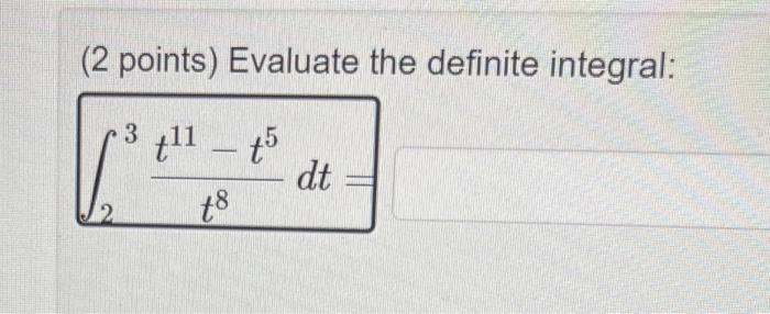 Solved (2 points) Evaluate the definite integral: | Chegg.com