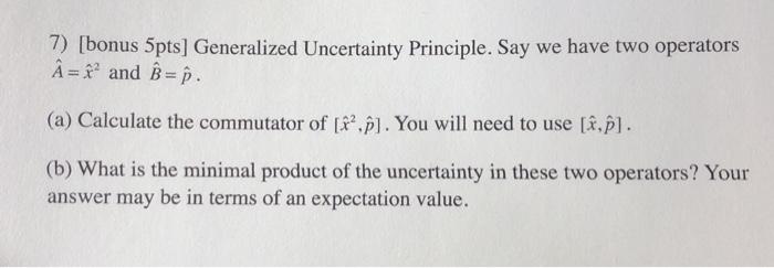 Solved 7 Bonus 5pts Generalized Uncertainty Principle Chegg Com