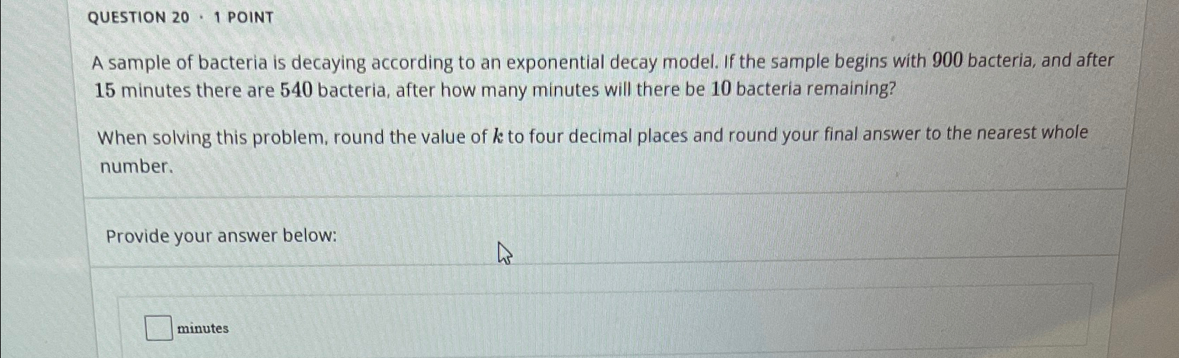 Solved QUESTION 20 * 1 ﻿POINTA sample of bacteria is | Chegg.com