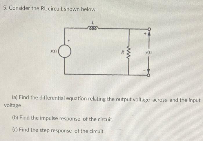 Solved 5. Consider the RL circuit shown below. L 886 x(1) | Chegg.com