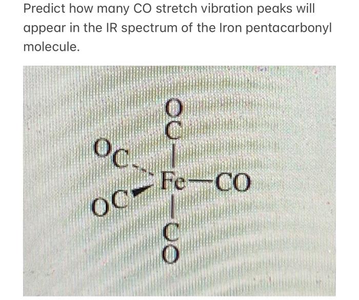 Solved Predict how many CO stretch vibration peaks will | Chegg.com