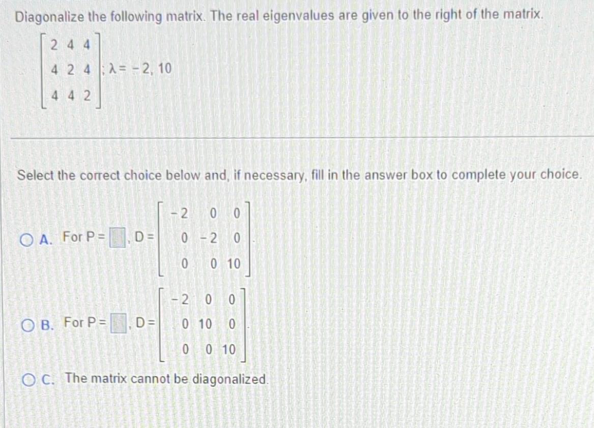 Diagonalize the following matrix. The real eigenvalues are given to the right of the matrix.
\[
\left[\begin{array}{lll}
2 & 