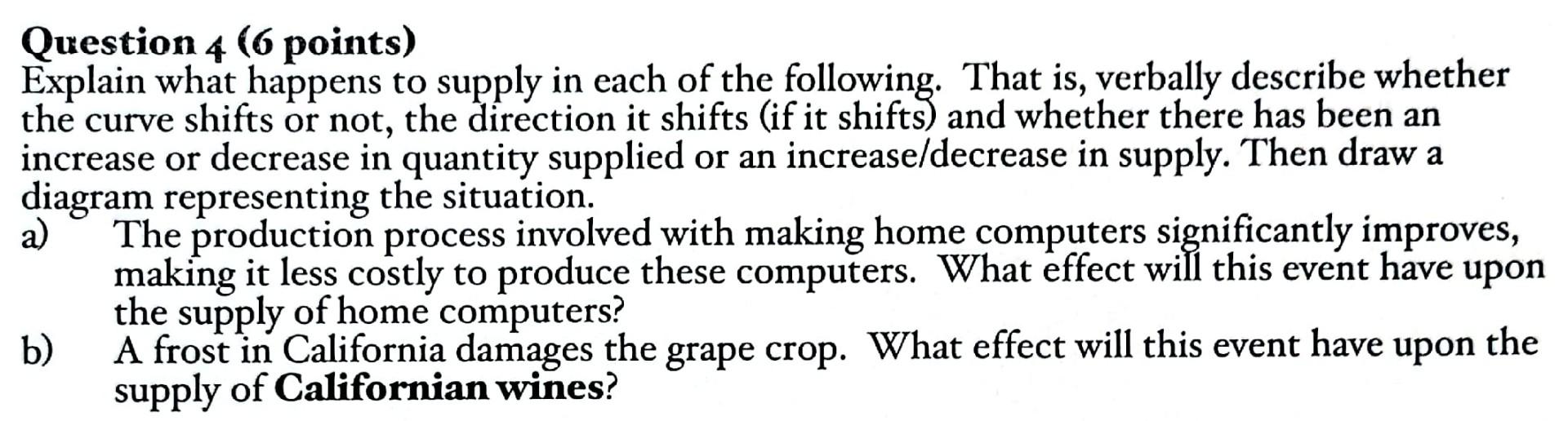 Solved Question 4 ( 6 points) Explain what happens to supply | Chegg.com
