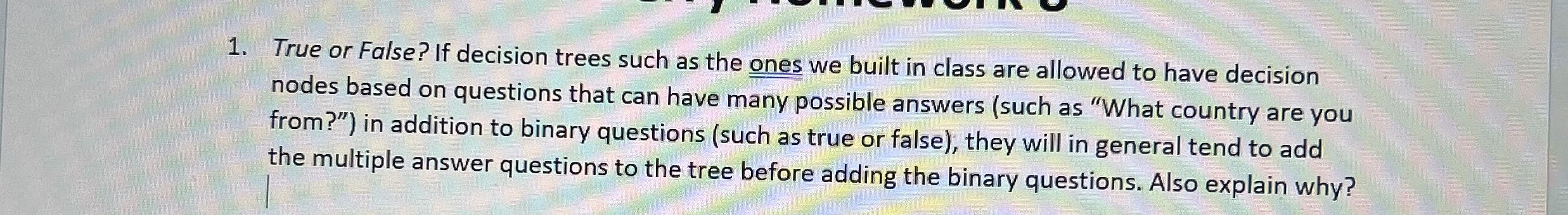 Solved True or False? If decision trees such as the ones we | Chegg.com