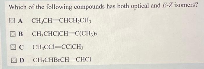 Solved Which Of The Following Compounds Has Both Optical And | Chegg.com