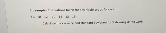 Solved Six sample observations taken for a variable are as | Chegg.com