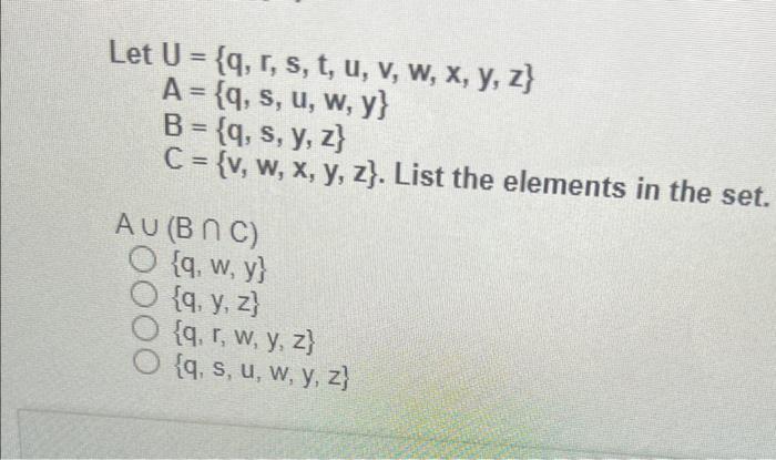 Let \[ \begin{array}{l} U=\{q, r, s, t, u, v, w, x, y, z\} \\ A=\{q, s, u, w, y\} \\ B=\{q, s, y, z\} \\ C=\{v, w, x, y, z\}