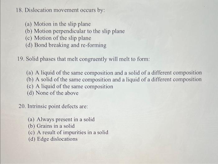 Solved 18. Dislocation movement occurs by: (a) Motion in the | Chegg.com