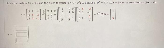 Solved Solve The System Ax = B Using The Given Factorization | Chegg.com