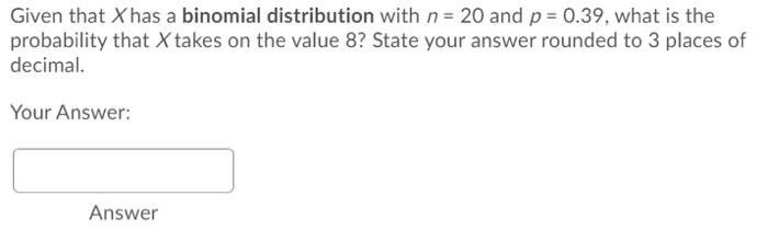 Solved Given that X has a binomial distribution with n = 20 | Chegg.com