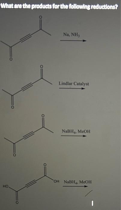 Solved What Are The Products For The Following Reductions? | Chegg.com