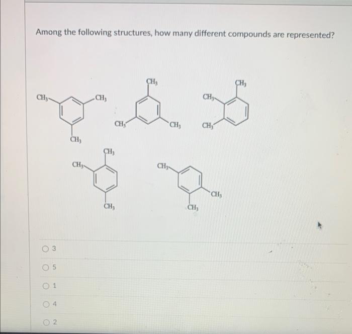 Solved Among The Following Structures, How Many Different | Chegg.com