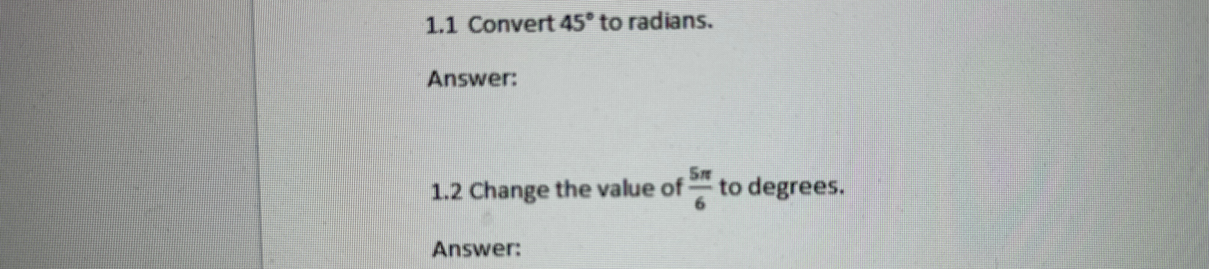 Solved 1.1 ﻿Convert 45° ﻿to radians.Answer:1.2 ﻿Change the | Chegg.com