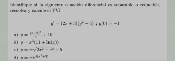 Identifique si la siguiente ecuación diferencial es separable o reducible, resuelva y calcule el PVI \[ y^{\prime}=(2 x+3)\le