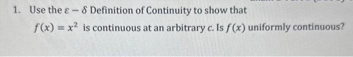 Solved 1. Use the ε−δ Definition of Continuity to show that | Chegg.com
