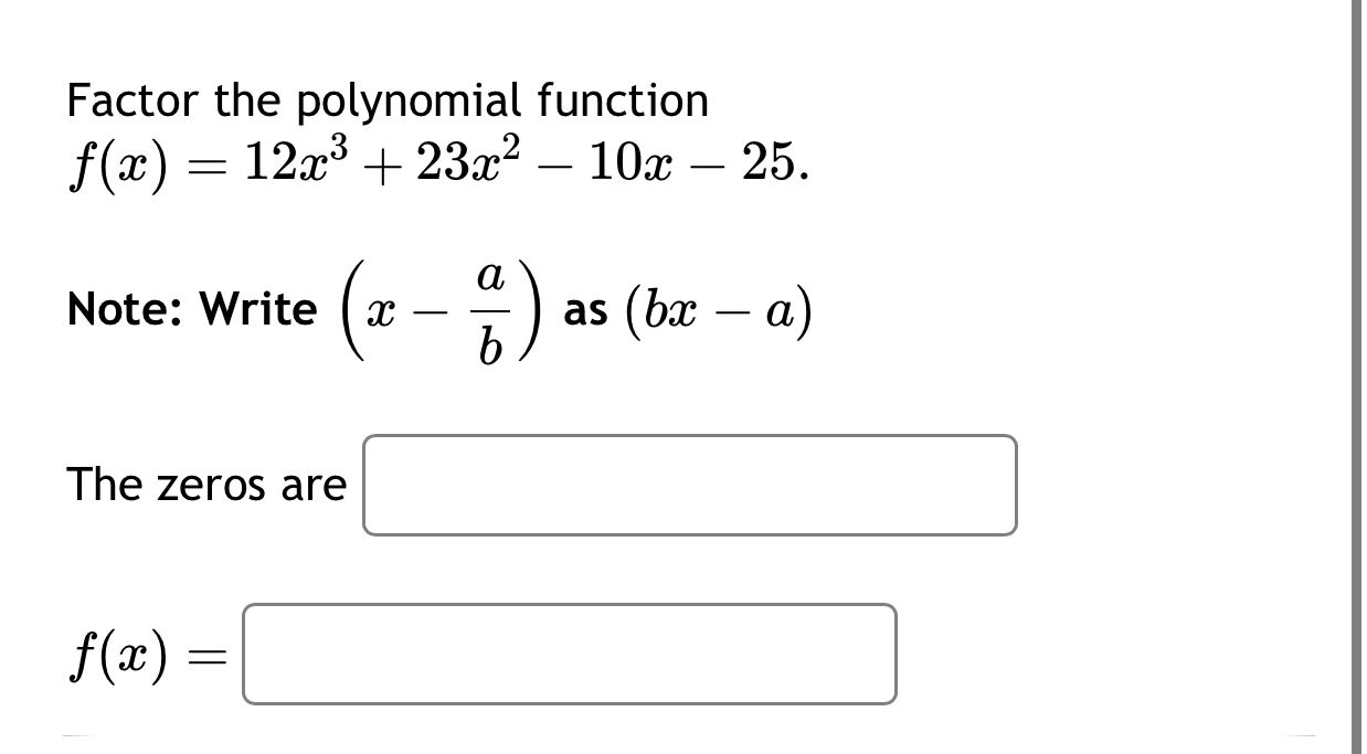 Solved Factor the polynomial functionf(x)=12x3+23x2-10x-25. | Chegg.com