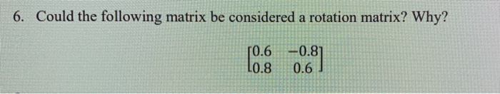 Solved 6. Could the following matrix be considered a | Chegg.com