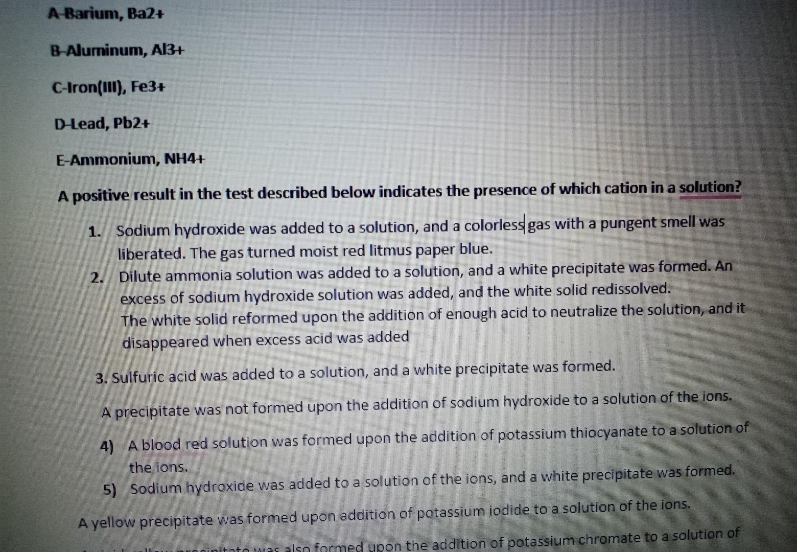 E-Ammonium, NH4+
A positive result in the test described below indicates the presence of which cation in a solution?
1. Sodiu