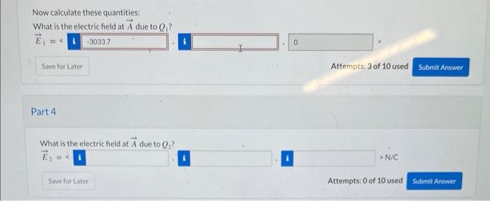 Now calculate these quantities:
What is the electric field at \( \vec{A} \) due to \( Q_{1} \) ?
\[
\vec{E}_{1}=\kappa
\]
Att