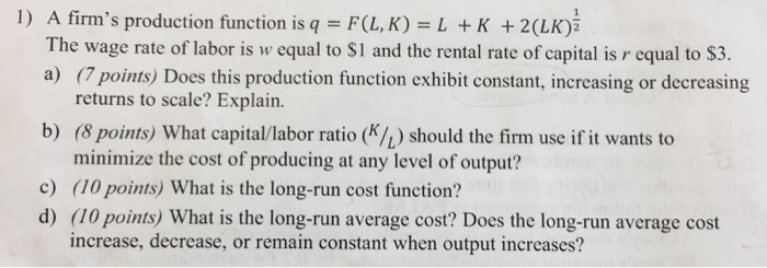 Solved 1) A firm's production function is q = F(L,K) = L + K | Chegg.com
