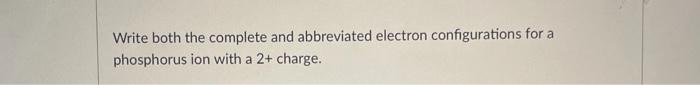Solved Write both the complete and abbreviated electron | Chegg.com