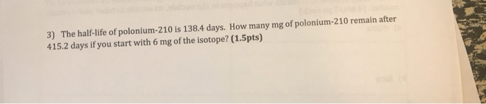 solved-3-the-half-life-of-polonium-210-is-138-4-days-how-chegg