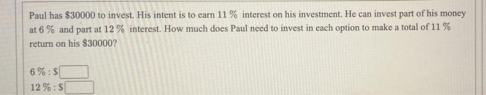 Solved Paul has $30000 to invest. His intent is to earn 11% | Chegg.com