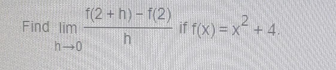 Solved Find Limh→0f 2 H F 2 H ﻿if F X X2 4