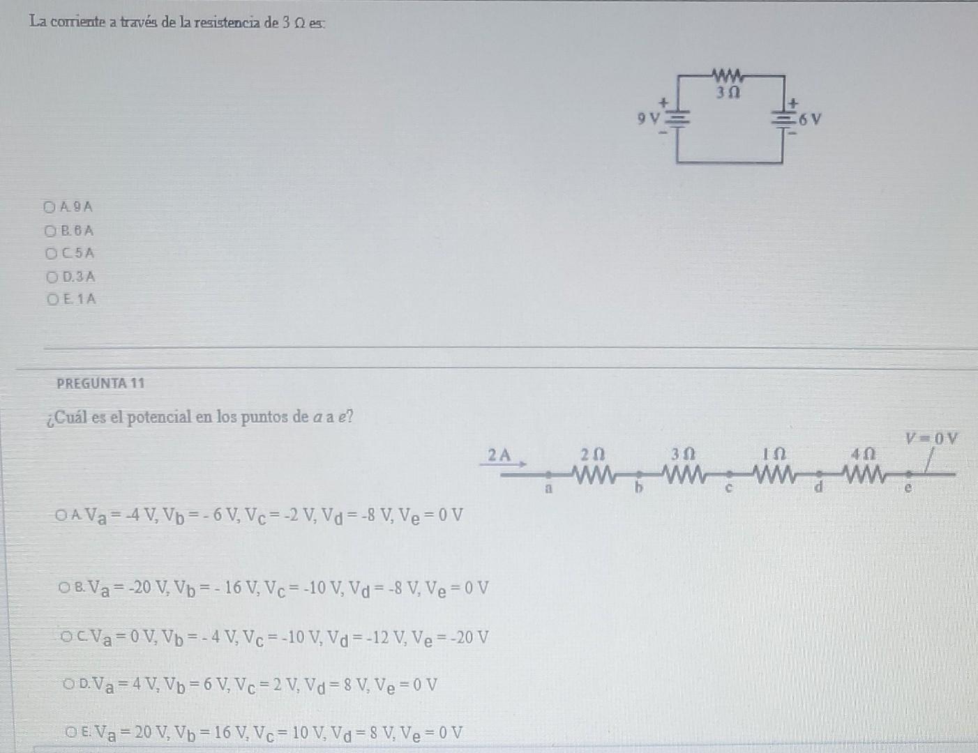 La contiente a través de la registencia de 3 eg AM 30 9V OV A9A ОВ. ВА OCA OD3A OE 1А PREGUNTA 11 ¿Cuál es el potencial en lo