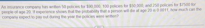 Solved An insurance company has written 50 policies for | Chegg.com