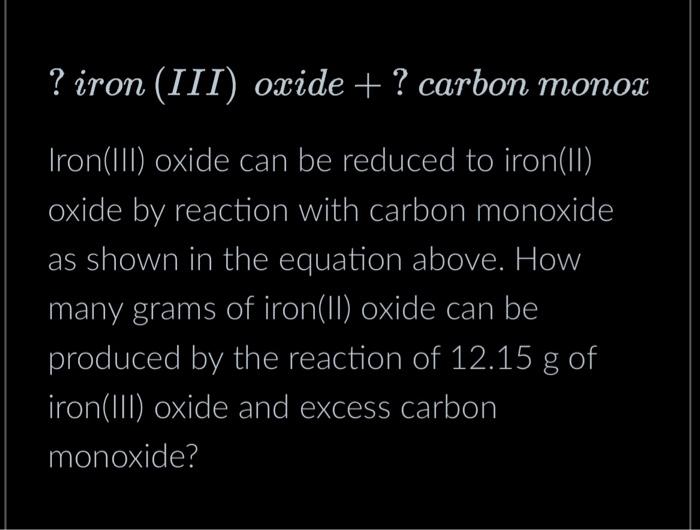 Solved ? iron (III) oxide + ? carbon monox Iron(III) oxide
