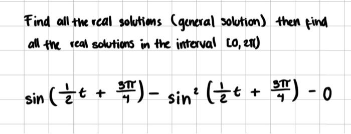 Solved Find all the real solutions (general solution) then | Chegg.com