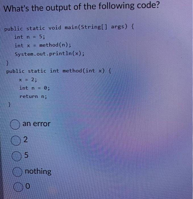 Solved Given the following methods: public void method(int | Chegg.com