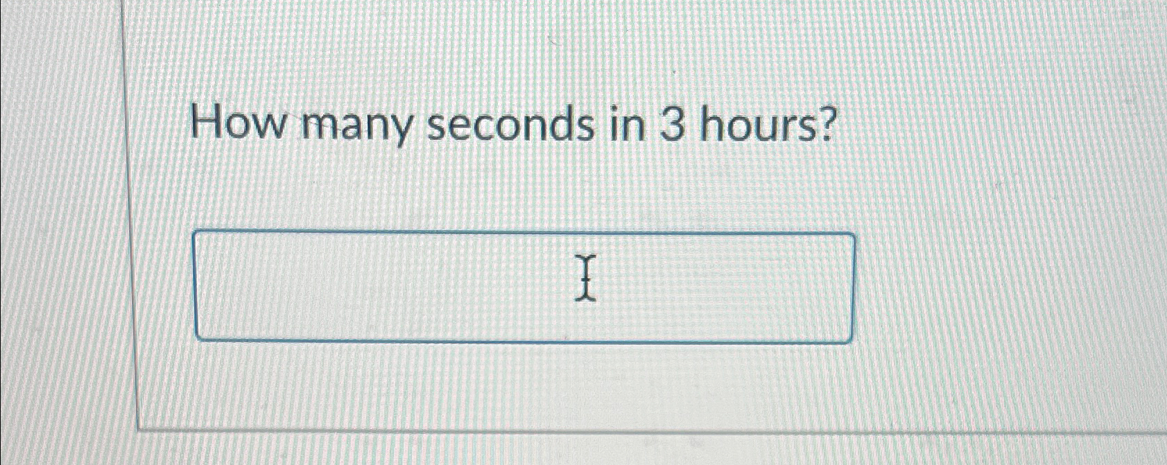 3 hours is how many seconds