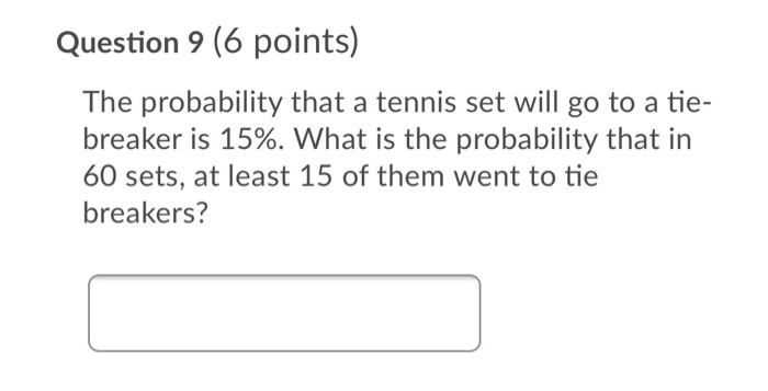 Solved 15) 15) The probability that a tennis set will go to