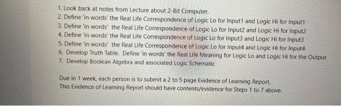 1. Look back at notes from Lecture about 2-Bit Computer.
2. Define in words the Real Life Correspondence of Logic Lo for In