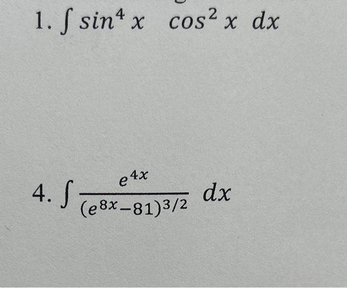 \( \int \sin ^{4} x \cos ^{2} x d x \) \( \int \frac{e^{4 x}}{\left(e^{8 x}-81\right)^{3 / 2}} d x \)